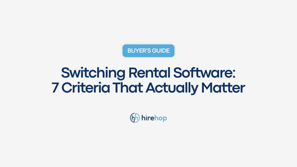 Switching Rental Software 7 Criteria That Actually Matter | Hirehop